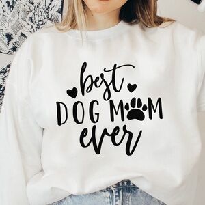Best Dog Mom Ever Crew Neck Long Sleeve Sweatshirt